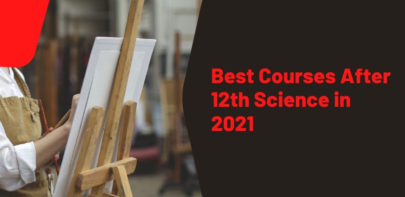 Best Courses After 12th Science , Career Opportunities