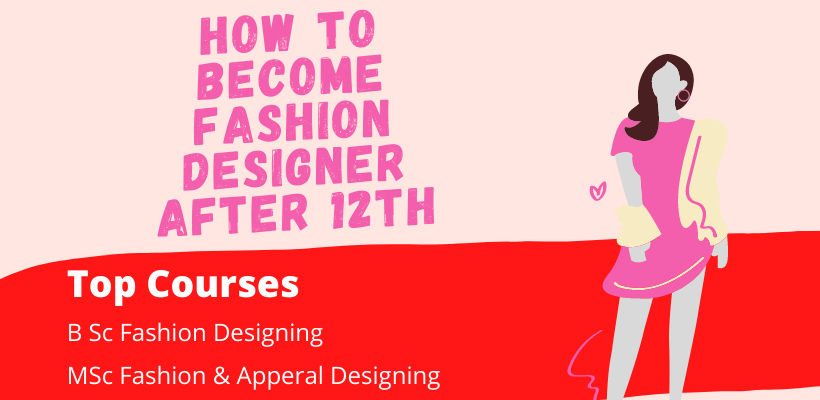 Choose from a variety of fashion designing courses after 12th and take your  career to the next level