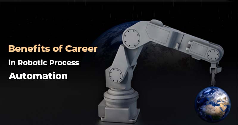 Benefits of Career in Robotic Process Automation