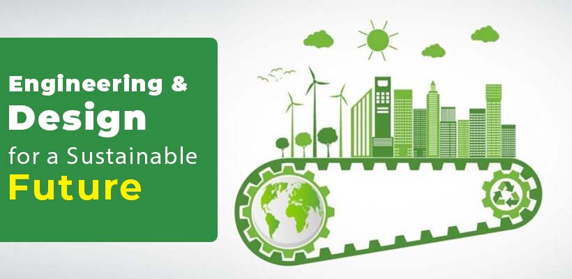 Engineering & Design for a Sustainable Future