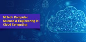 M.Tech Computer Science & Engineering with Specialisation in Cloud ...