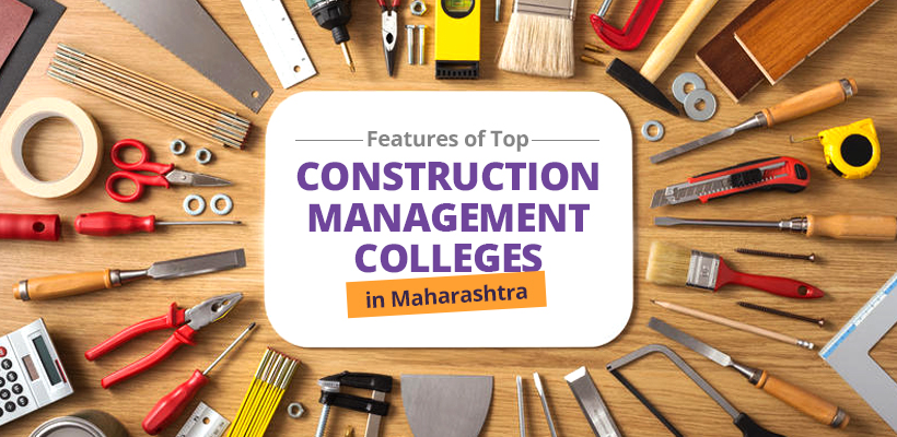 Features of Top Construction Management Colleges in India