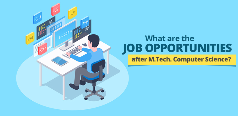 Top Job Opportunities after M.Tech Computer Science Engineering