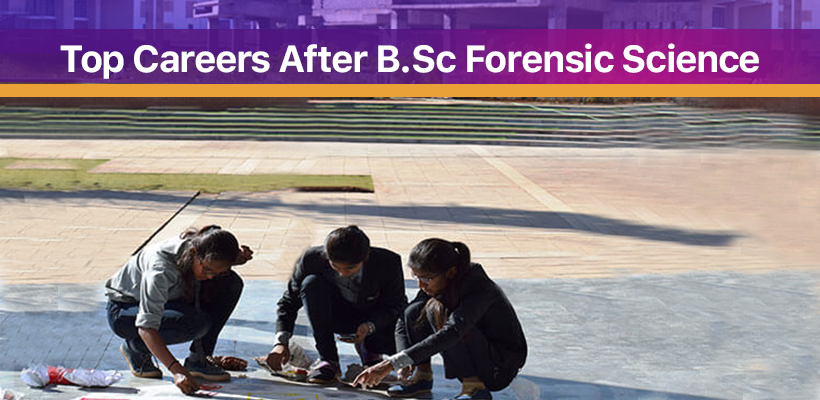 Scope and Career Opportunities after B.Sc. Forensic Science