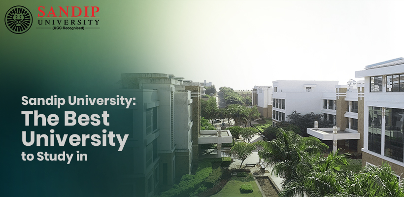 How is Sandip University the Best Choice for You?