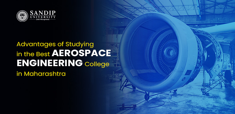 Advantages of Studying in the Best Aerospace Engineering College in Maharashtra