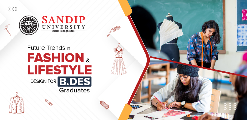 Future Trends in Fashion and Lifestyle Design: What B.Des Graduates Need to Know