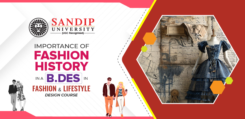 Importance of Fashion History in a B.Des in Fashion & Lifestyle Design Course