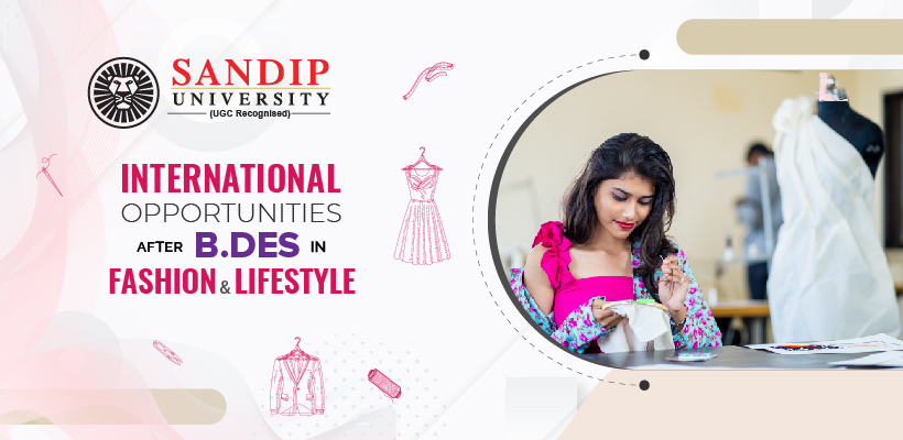 Global Exposure in B.Des Fashion & Lifestyle Design: International Opportunities