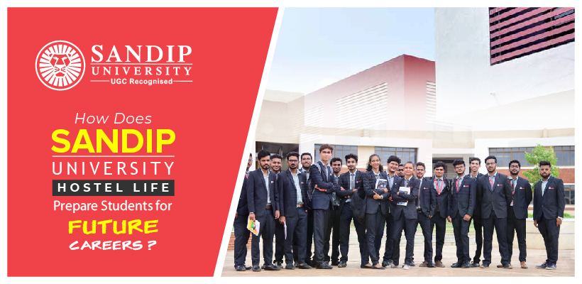 Sandip University Hostel Life Prepare Students for Future Careers