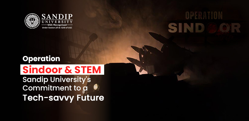 Operation Sindoor & STEM: How Sandip University is Building the Next Generation of Tech-savvy Leaders