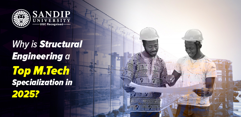 Why Structural Engineering is a Top M.Tech Specialization in 2025